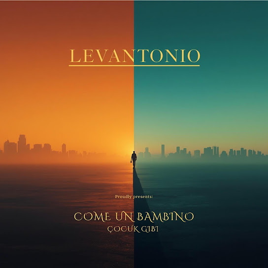 Levantonio — Come Un Bambino / Çocuk Gibi